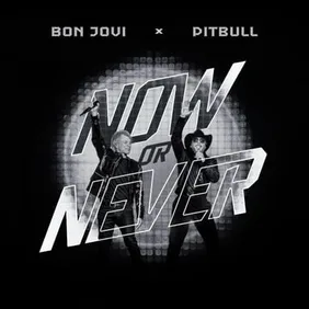 Now or Never - Bon Jovi, Pitbull